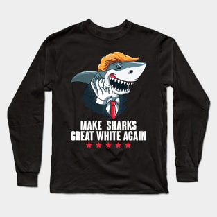 Make Sharks Great White Again Trump 2020 Long Sleeve T-Shirt